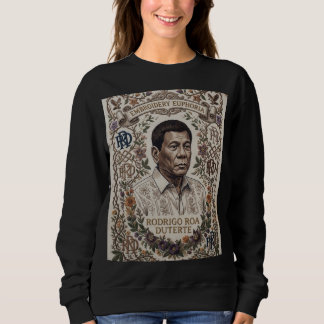 Rodrigo Roa Duterte-President of the Philippines Sweatshirt