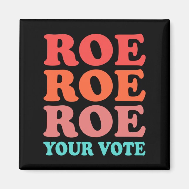 Roe deine Stimme Pro Choice Magnet (Vorne)