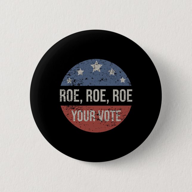 Roe Pro Choice Roe Roe Roe Your Vote Feminist Button (Vorderseite)