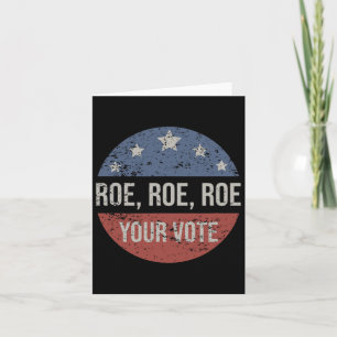 Roe Pro Choice Roe Roe Roe Your Vote Feminist Karte