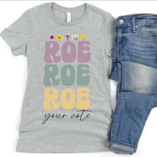 Roe Roe Ihre Stimme Pro Wahl Frauenrechte T-Shirt