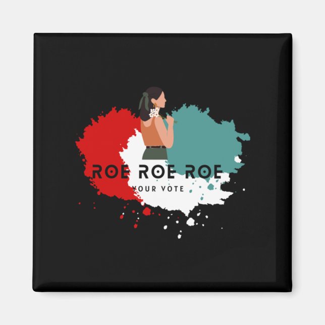 Roe Roe Roe Ihre Abstimmung 5 Magnet (Vorne)