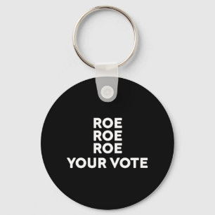 Roe Roe Roe Ihre Abstimmung 8 Schlüsselanhänger