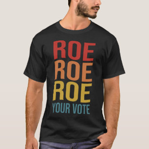 Roe Roe Roe Ihre Stimme Frauenrecht ProChoice vint T-Shirt