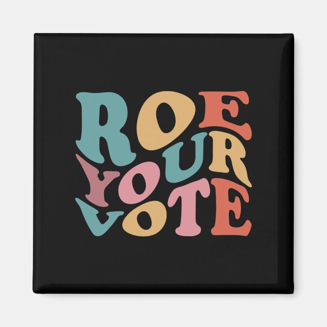 Roe Roe Roe Roe Ihre Abstimmung 6 Magnet (Vorne)