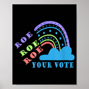 Roe roe roe roe Ihre Stimme pro choice Poster