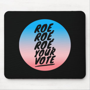 Roe roe roe roe Your Vote 1 Mousepad
