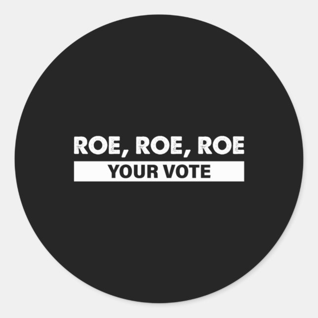 Roe roe roe roe your vote 4 runder aufkleber (Vorderseite)