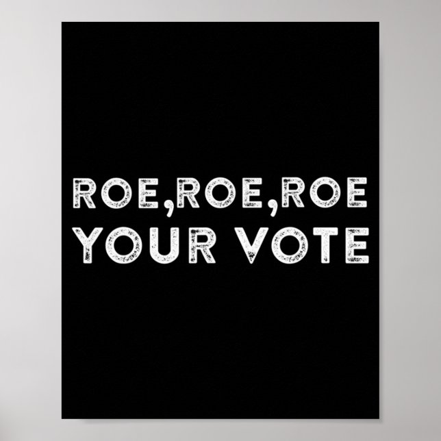 Roe roe roe roe your vote pro choice 9 poster (Vorne)