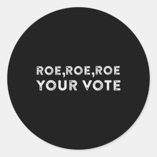 Roe roe roe roe your vote pro choice 9 runder aufkleber