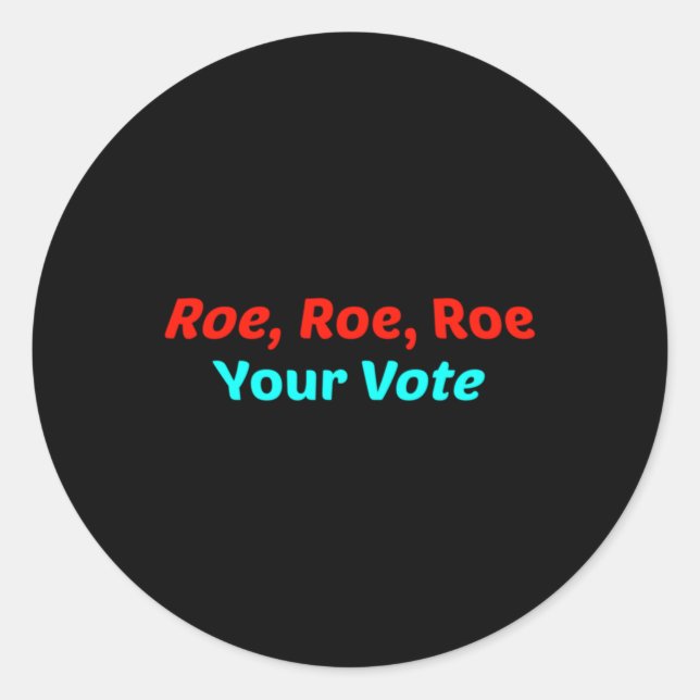 Roe Roe Roe Your Abstimmung Runder Aufkleber (Vorderseite)