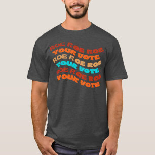 Roe Roe Roe Your Abstimmung T-Shirt