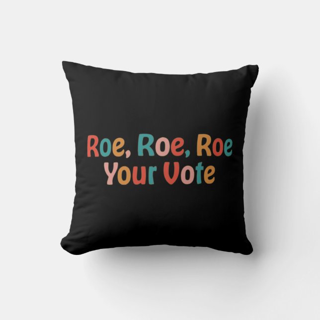 Roe Roe Roe Your Vote 88 Kissen (Vorderseite)