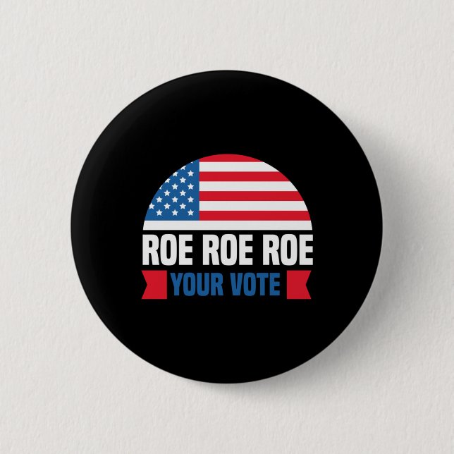 Roe Roe Roe Your Vote Frauen Rechte Abtreibung Rec Button (Vorderseite)