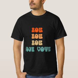 Roe Roe Roe Your Vote Frauen Rechte Abtreibung Rec T-Shirt
