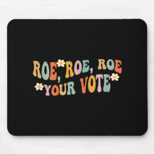 Roe roe roe your vote mousepad