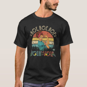 Roe Roe Roe Your Vote Pro Wahl Frauenrechte Fe T-Shirt