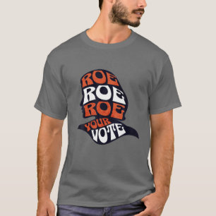 Roe Roe Row Ihre Stimme Pro Wahl Roe Vs Wad T-Shirt