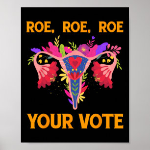 Roe Roe Your Vote - Feministische Blume der Blumen Poster