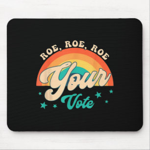 Roe Roe Your Vote - Feministische Blume Mousepad