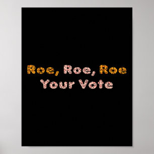 Roe Roe Your Vote Pro Wahl Frauen Poster