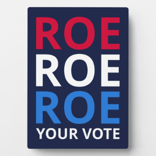 Roe Your Vote I Fotoplatte
