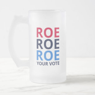 Roe Your Vote I Mattglas Bierglas