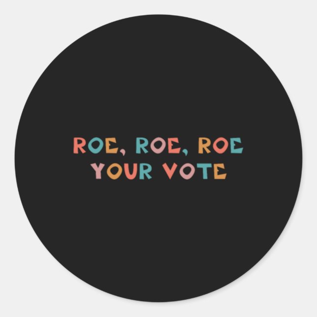 Roe Your Vote Pro Choice 99 Runder Aufkleber (Vorderseite)