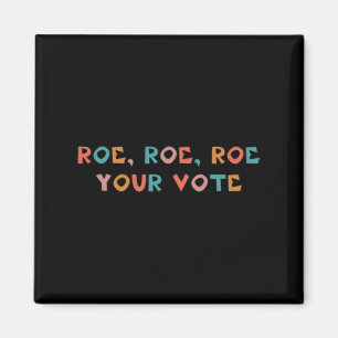 Roe Your Vote Pro Wahl 99 Magnet
