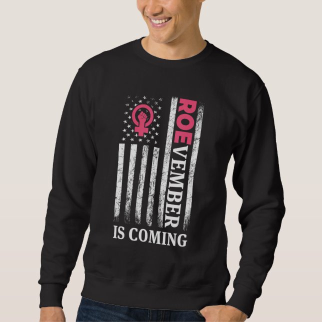 Roevember Roe v Wade Pro Choice Roevember Is Comin Sweatshirt (Vorderseite)
