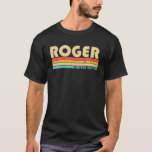 ROGER Name Personalisiert Funny Retro Vintag Birth T-Shirt<br><div class="desc">Cool Roger Limited Edition Artwork ist das beste Geschenk oder Geschenk für jeden Mann,  den Sie gewollt haben,  überraschen zu können. Kaufen Sie das Design jetzt!</div>