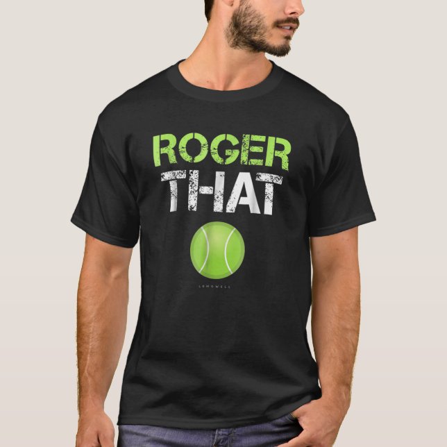 Roger That Apparel - Funny Tennis Clothing T-Shirt (Vorderseite)