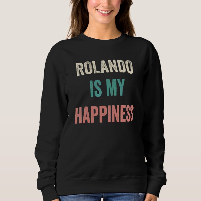 Rolando Is My Happiness Sweatshirt (Vorderseite)