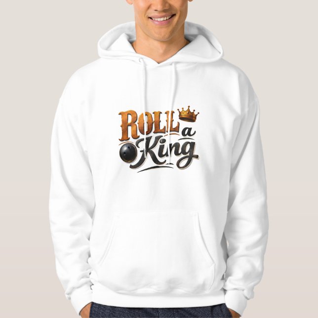 Roll a King – Bowling Theme Crown & Ball Typograph Hoodie (Vorderseite)