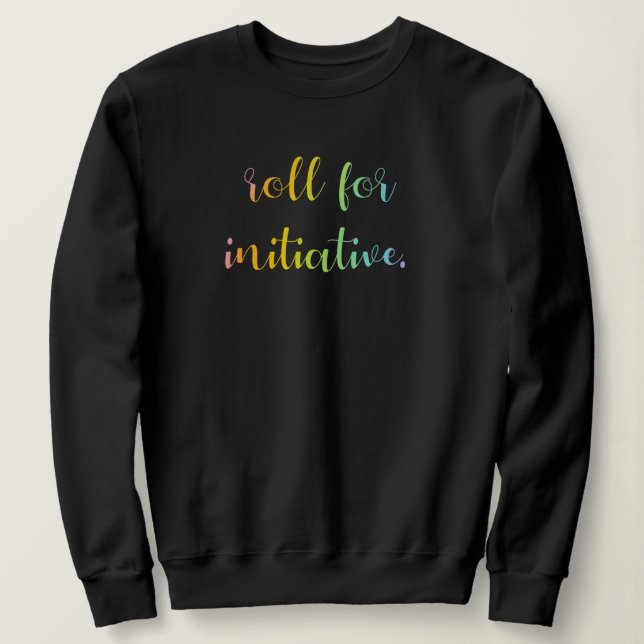 "Roll for Initiative" Rainbow Ombre Sweatshirt (Design vorne)