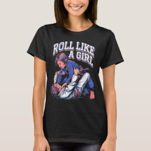 Roll Like a Girl Martial Arts Brasilianisches Jiu T-Shirt