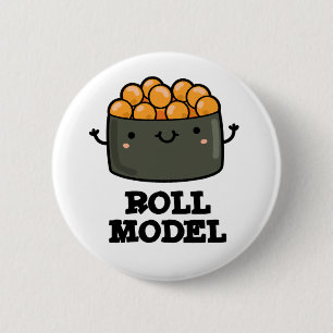 Roll Model Funny Food Sushi Roll Pun Button