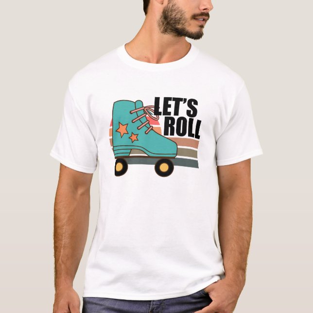 Roll Roller Skaten Skater Skate Retro T-Shirt (Vorderseite)