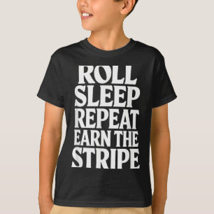 Roll Schlaf Wiederholen Verdienen Sie Das e Lustig T-Shirt