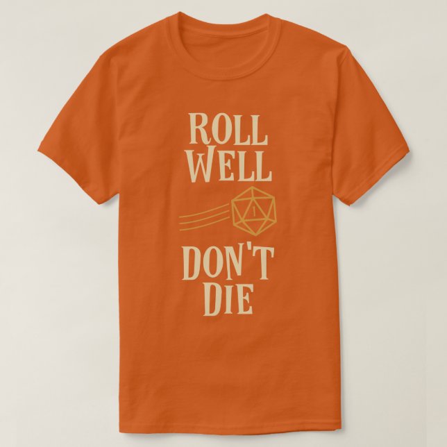 Roll Well Dont Die Funny Meme Tabletop RPG T-Shirt (Design vorne)