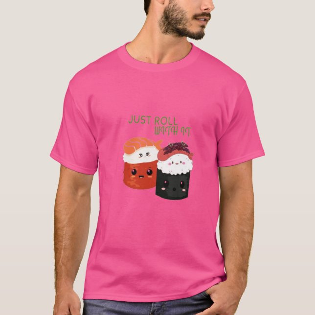 Roll with it - Kawaii Sushi Pun T - Shirt (Vorderseite)