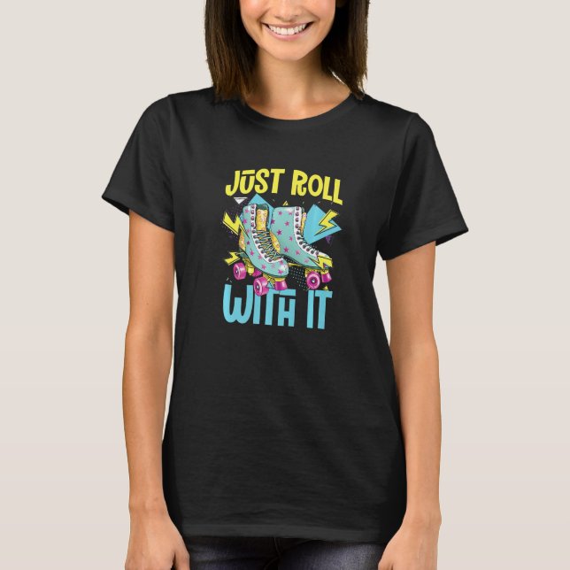 Roll With It  Rollschuhe  Rollerblades Inline-Skat T-Shirt (Vorderseite)