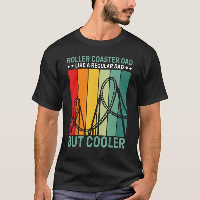 Roller Coaster Dad Like A Regular Dad But Cooler T-Shirt (Vorderseite)