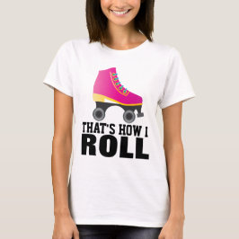 ROLLER SKATEN, SO ROLLE ICH T - SHIRT