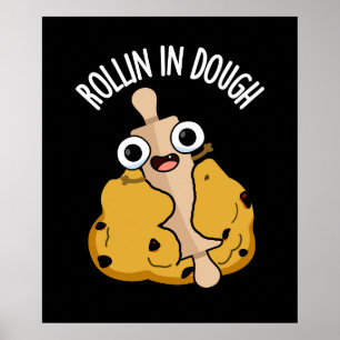 Rollin in Dough Funny Baking Pub Dark BG Poster