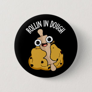 Rollin in Dough Funny Baking Puns Dark BG Button