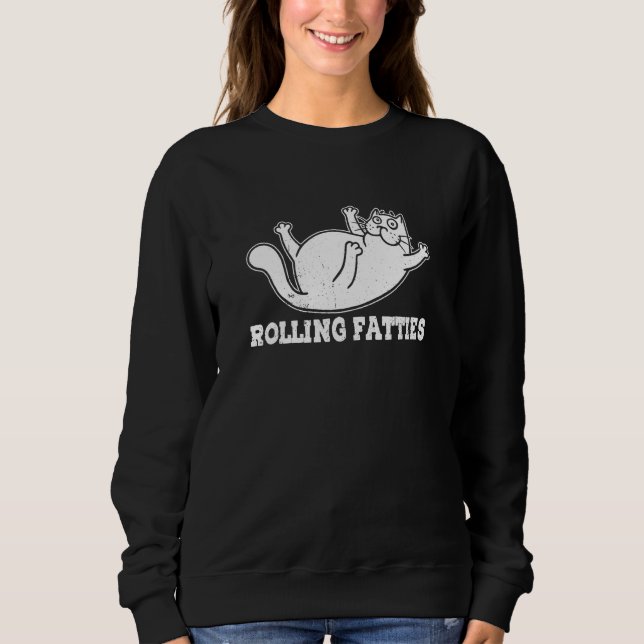 Rolling Fatties Chubby Plump Cat Humorous  Cat Sweatshirt (Vorderseite)