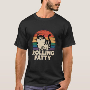 Rolling Fatties Katze Tier Lustige Katzenliebhaber T-Shirt