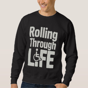 Rollstuhlfahrer durch das Leben rollend Sweatshirt