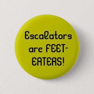 Rolltreppen sind FEET-EATERS! Button